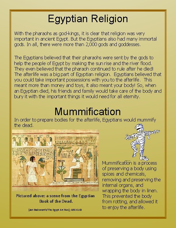 Egyptian Religion With the pharaohs as god-kings, it is clear that religion was very