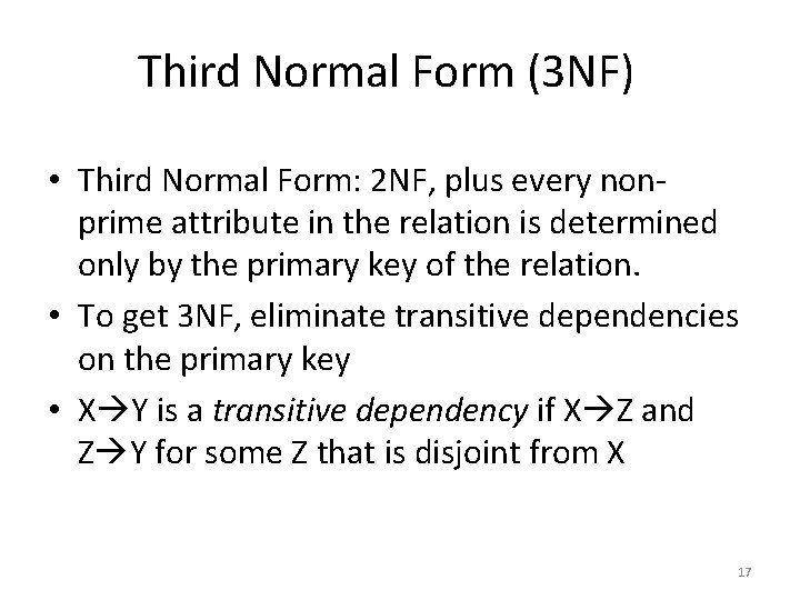 Third Normal Form (3 NF) • Third Normal Form: 2 NF, plus every non‐ Third Normal Form (3 NF) • Third Normal Form: 2 NF, plus every non‐