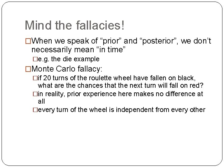 Mind the fallacies! �When we speak of “prior” and “posterior”, we don’t necessarily mean