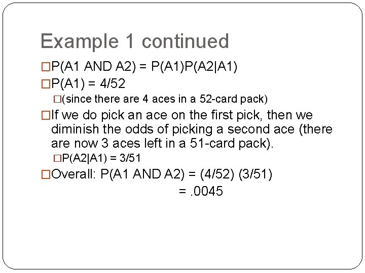 Example 1 continued �P(A 1 AND A 2) = P(A 1)P(A 2|A 1) �P(A