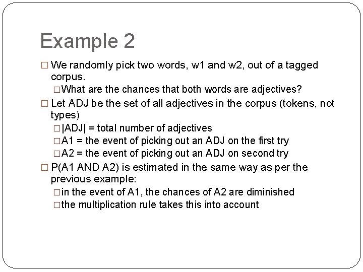 Example 2 � We randomly pick two words, w 1 and w 2, out