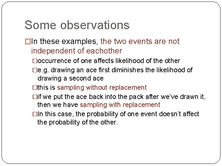 Some observations �In these examples, the two events are not independent of eachother �occurrence