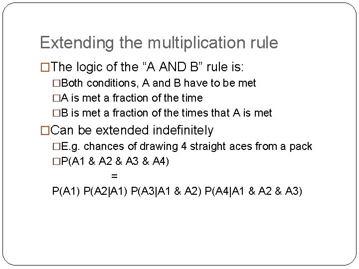 Extending the multiplication rule �The logic of the “A AND B” rule is: �Both