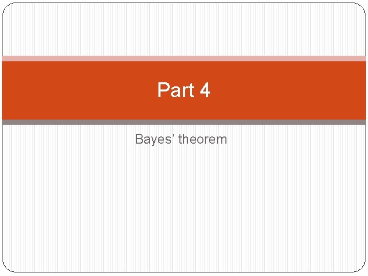 Part 4 Bayes’ theorem 