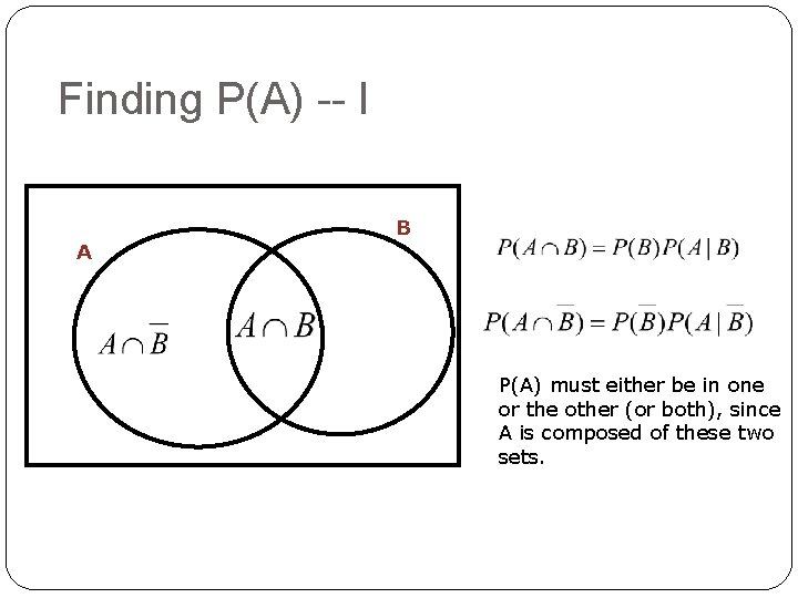 Finding P(A) -- I B A P(A) must either be in one or the
