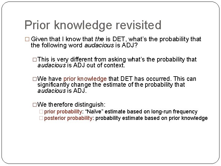 Prior knowledge revisited � Given that I know that the is DET, what’s the