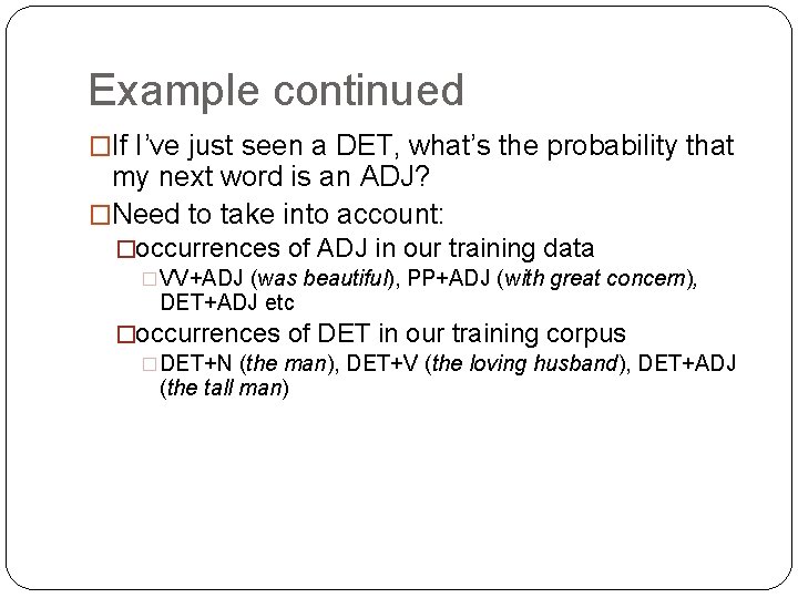 Example continued �If I’ve just seen a DET, what’s the probability that my next