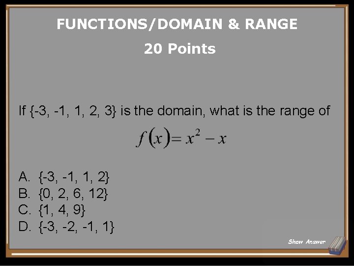 FUNCTIONS/DOMAIN & RANGE 20 Points If {-3, -1, 1, 2, 3} is the domain,