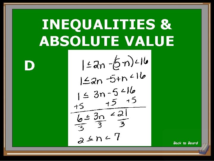 INEQUALITIES & ABSOLUTE VALUE D Back to Board 