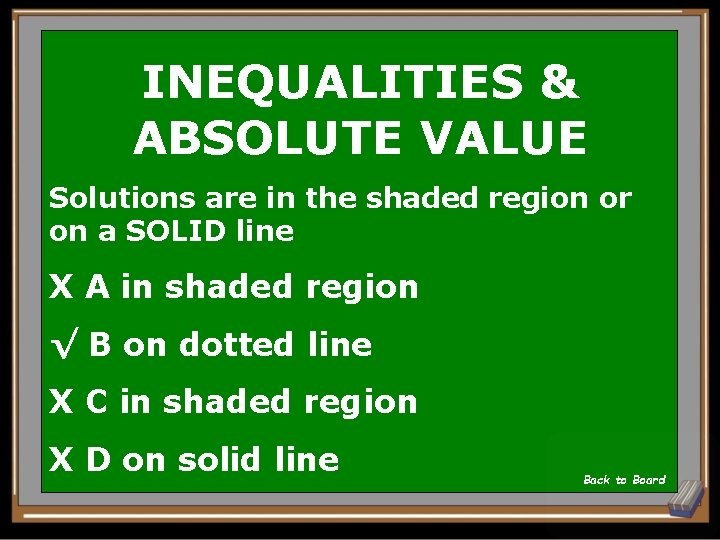 INEQUALITIES & ABSOLUTE VALUE Solutions are in the shaded region or on a SOLID INEQUALITIES & ABSOLUTE VALUE Solutions are in the shaded region or on a SOLID