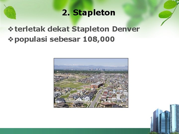  2. Stapleton v terletak dekat Stapleton Denver v populasi sebesar 108, 000 