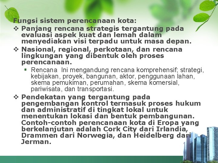 Fungsi sistem perencanaan kota: v Panjang rencana strategis tergantung pada evaluasi aspek kuat dan