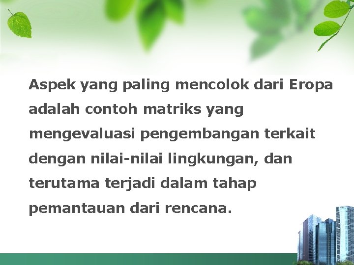 Aspek yang paling mencolok dari Eropa adalah contoh matriks yang mengevaluasi pengembangan terkait dengan