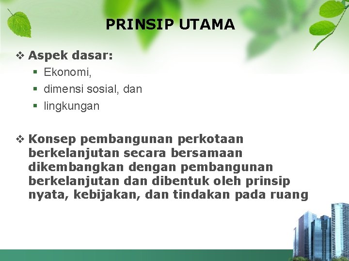 PRINSIP UTAMA v Aspek dasar: § Ekonomi, § dimensi sosial, dan § lingkungan v