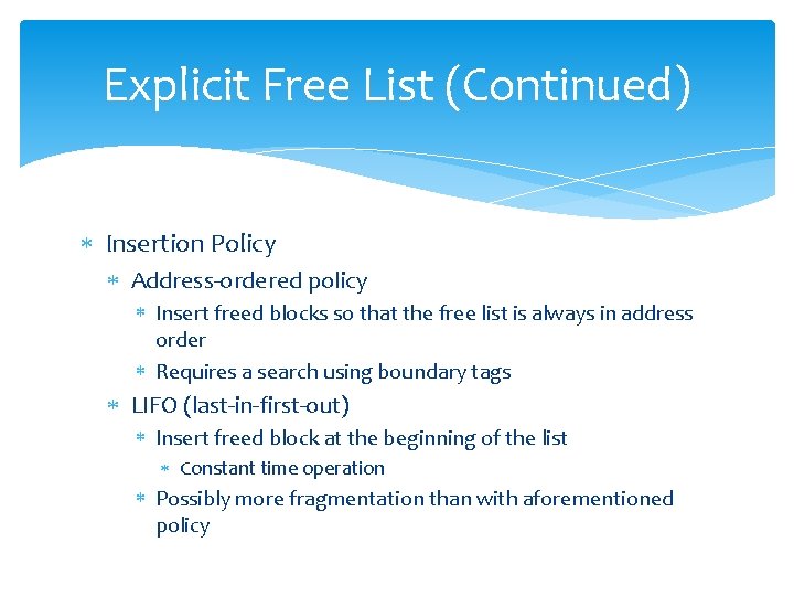 Explicit Free List (Continued) Insertion Policy Address-ordered policy Insert freed blocks so that the