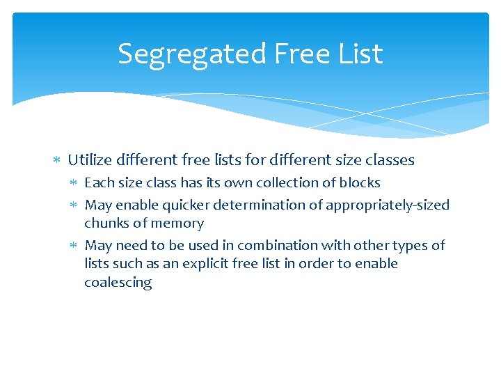 Segregated Free List Utilize different free lists for different size classes Each size class