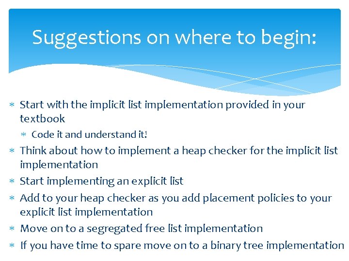 Suggestions on where to begin: Start with the implicit list implementation provided in your