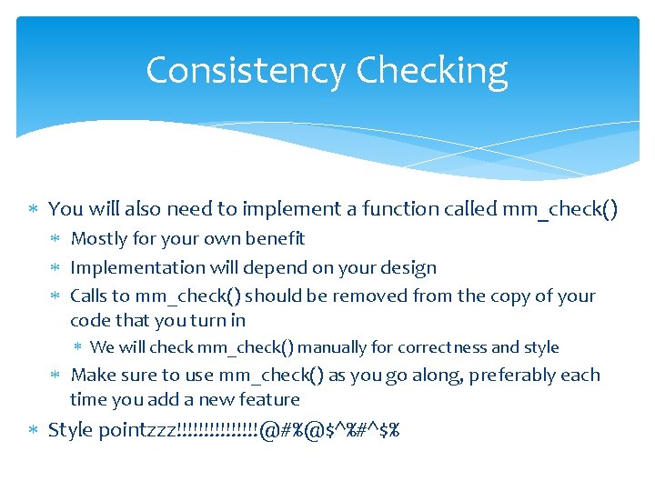 Consistency Checking You will also need to implement a function called mm_check() Mostly for