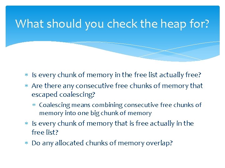 What should you check the heap for? Is every chunk of memory in the