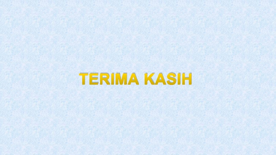 TERIMA KASIH 