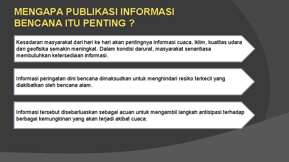 MENGAPA PUBLIKASI INFORMASI BENCANA ITU PENTING ? Kesadaran masyarakat dari hari ke hari akan