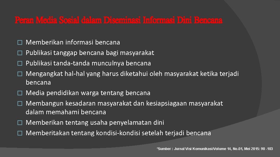 Peran Media Sosial dalam Diseminasi Informasi Dini Bencana � � � � Memberikan informasi