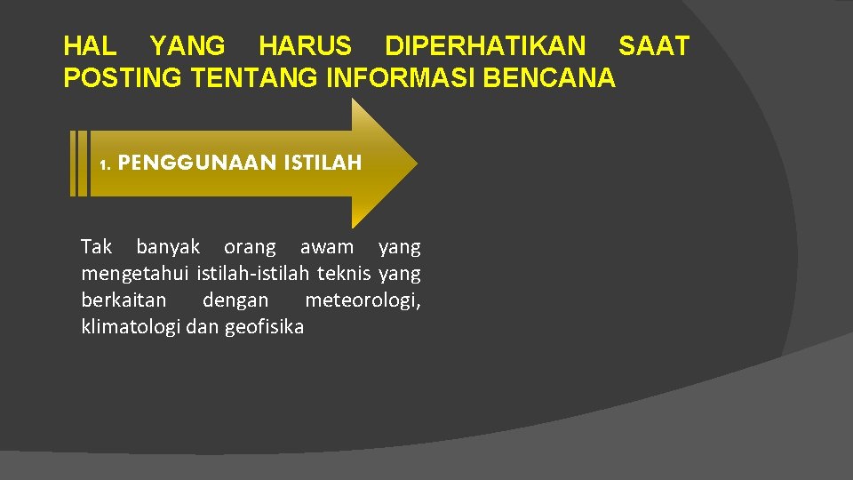 HAL YANG HARUS DIPERHATIKAN SAAT POSTING TENTANG INFORMASI BENCANA 1. PENGGUNAAN ISTILAH Tak banyak