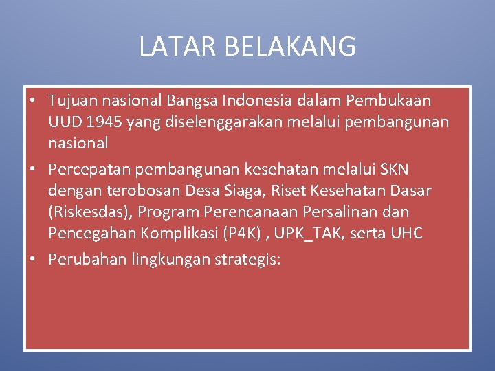 LATAR BELAKANG • Tujuan nasional Bangsa Indonesia dalam Pembukaan UUD 1945 yang diselenggarakan melalui