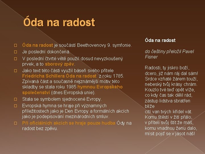 Óda na radost � � � � Óda na radost je součástí Beethovenovy 9.