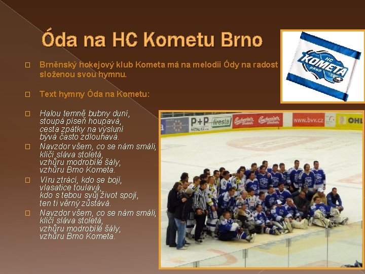 Óda na HC Kometu Brno � Brněnský hokejový klub Kometa má na melodii Ódy