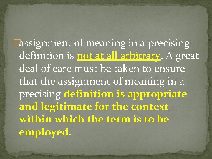 �assignment of meaning in a precising definition is not at all arbitrary. A great