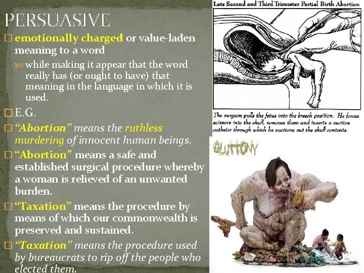 PERSUASIVE � emotionally charged or value-laden meaning to a word while making it appear