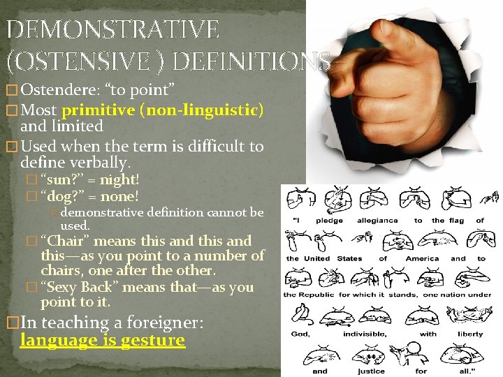 DEMONSTRATIVE (OSTENSIVE ) DEFINITIONS � Ostendere: “to point” � Most primitive (non-linguistic) and limited