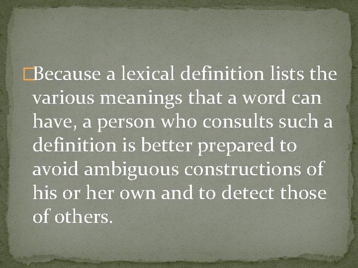 �Because a lexical definition lists the various meanings that a word can have, a