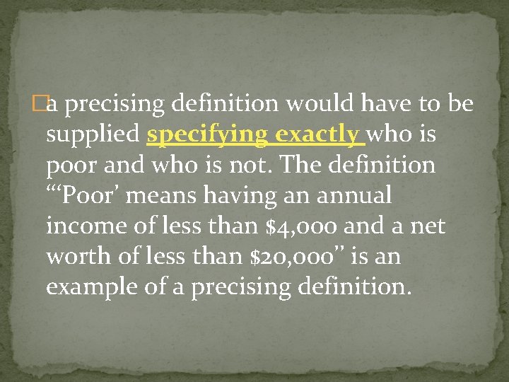 �a precising definition would have to be supplied specifying exactly who is poor and