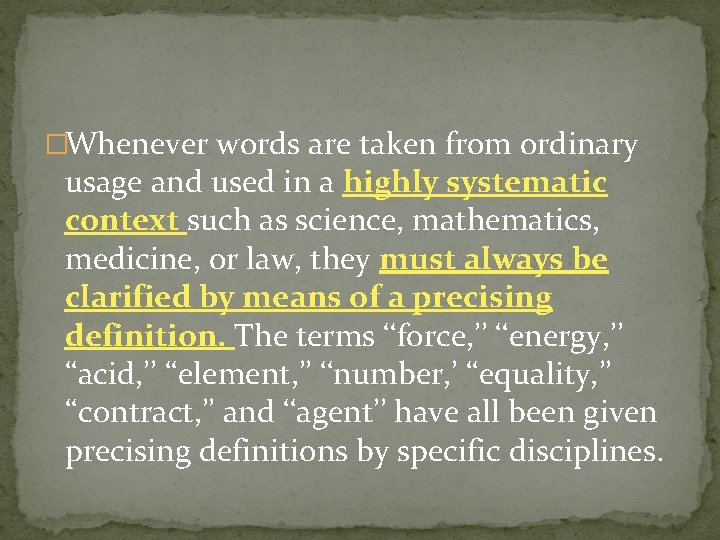 �Whenever words are taken from ordinary usage and used in a highly systematic context