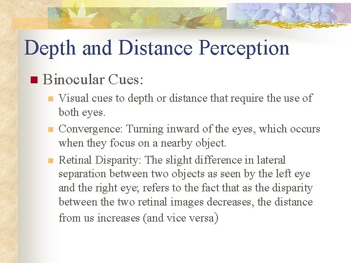 Depth and Distance Perception n Binocular Cues: n n n Visual cues to depth