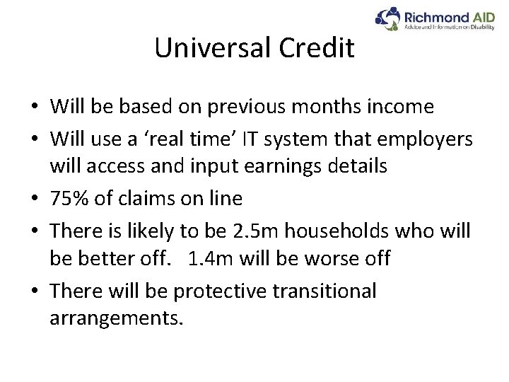 Universal Credit • Will be based on previous months income • Will use a