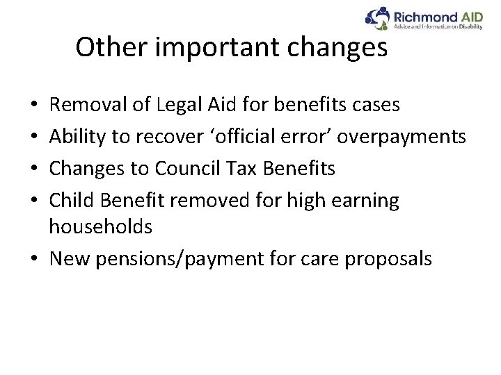 Other important changes Removal of Legal Aid for benefits cases Ability to recover ‘official