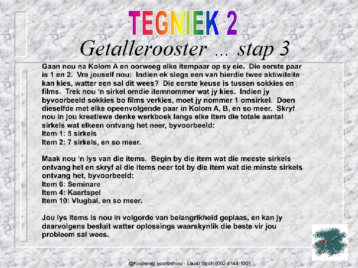 Getallerooster … stap 3 @Kopiereg voorbehou - Laudi Ströh (082 -4144 -100) 