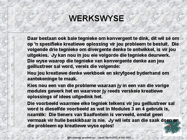 WERKSWYSE n n Daar bestaan ook baie tegnieke om konvergent te dink, dit wil