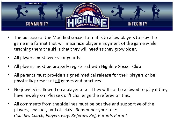  • The purpose of the Modified soccer format is to allow players to