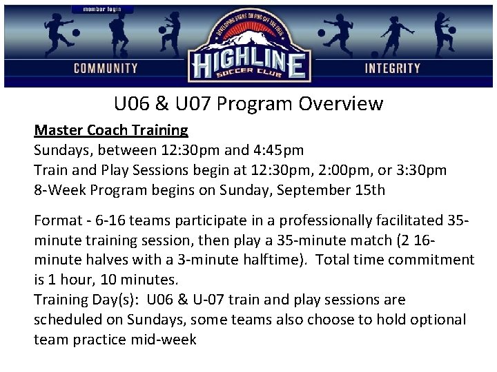 U 06 & U 07 Program Overview Master Coach Training Sundays, between 12: 30
