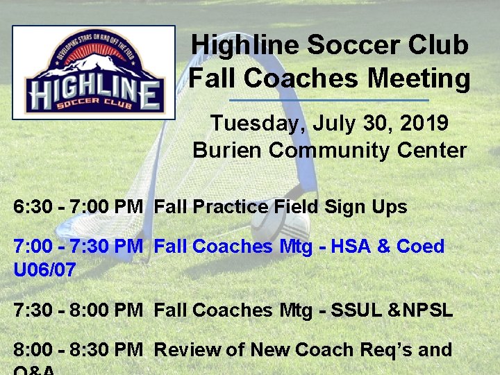 Highline Soccer Club Fall Coaches Meeting Tuesday, July 30, 2019 Burien Community Center 6: