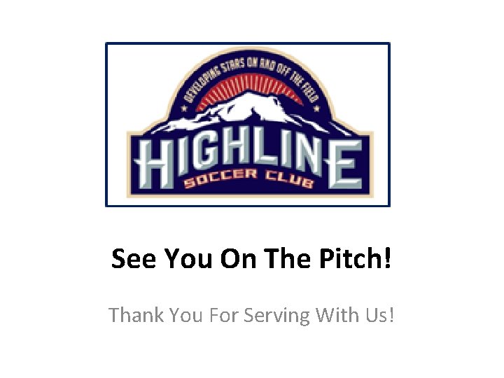 See You On The Pitch! Thank You For Serving With Us! 