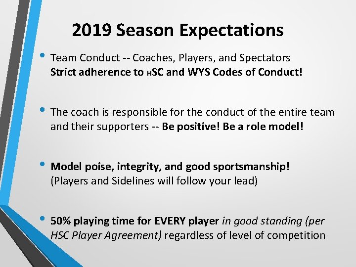 2019 Season Expectations • Team Conduct -- Coaches, Players, and Spectators Strict adherence to