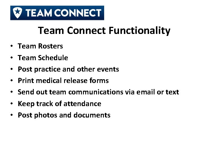 Team Connect Functionality • • Team Rosters Team Schedule Post practice and other events