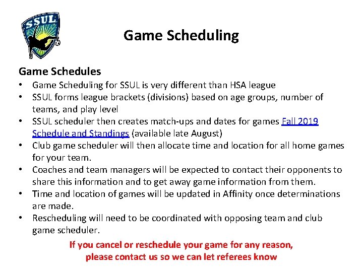 Game Scheduling Game Schedules • Game Scheduling for SSUL is very different than HSA