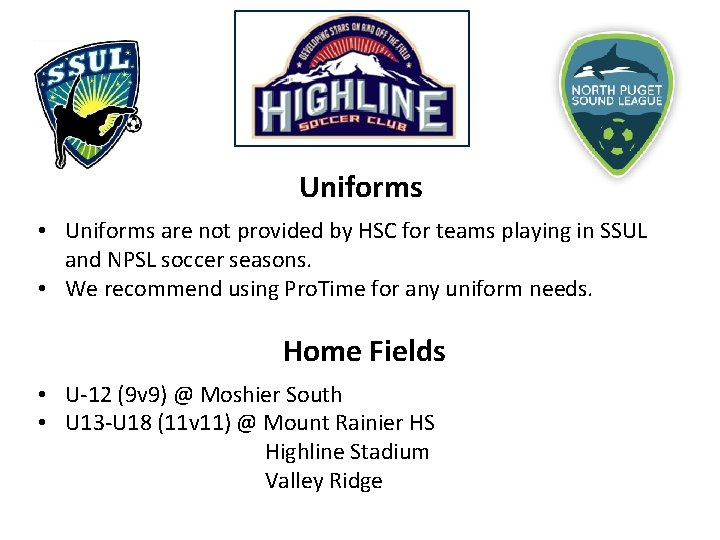 Uniforms • Uniforms are not provided by HSC for teams playing in SSUL and
