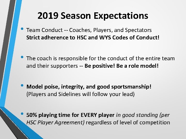 2019 Season Expectations • Team Conduct -- Coaches, Players, and Spectators Strict adherence to